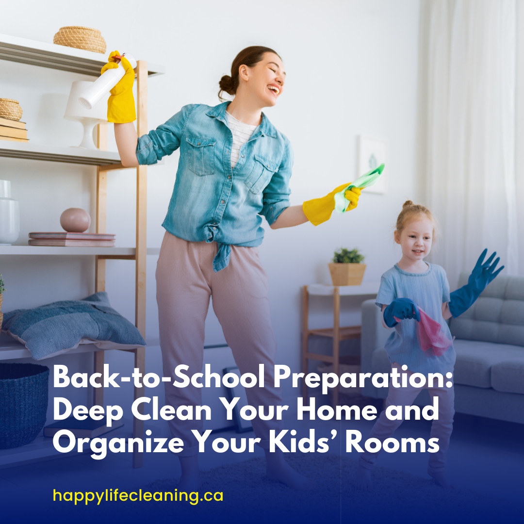 Back-to-School Preparation: Deep Clean Your Home and Organize Your Kids’ Rooms