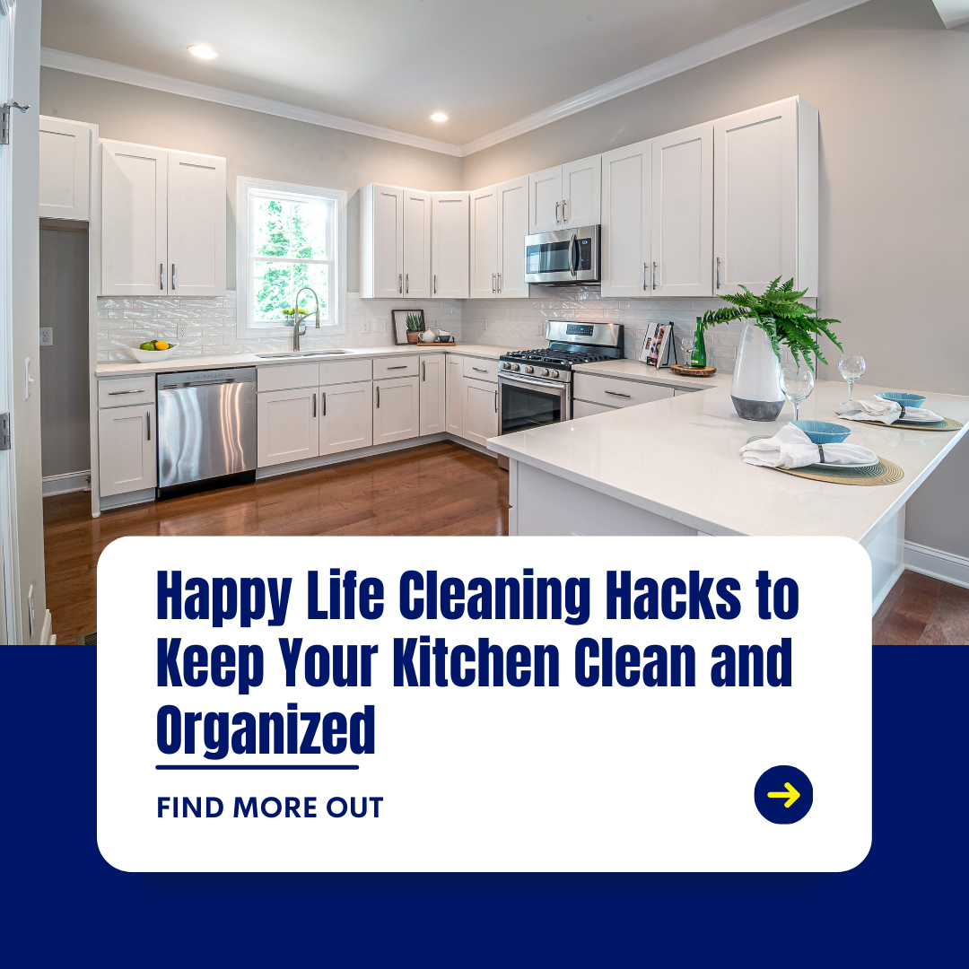 Happy Life Cleaning Tips for Keeping Your Kitchen Spotless and Organized