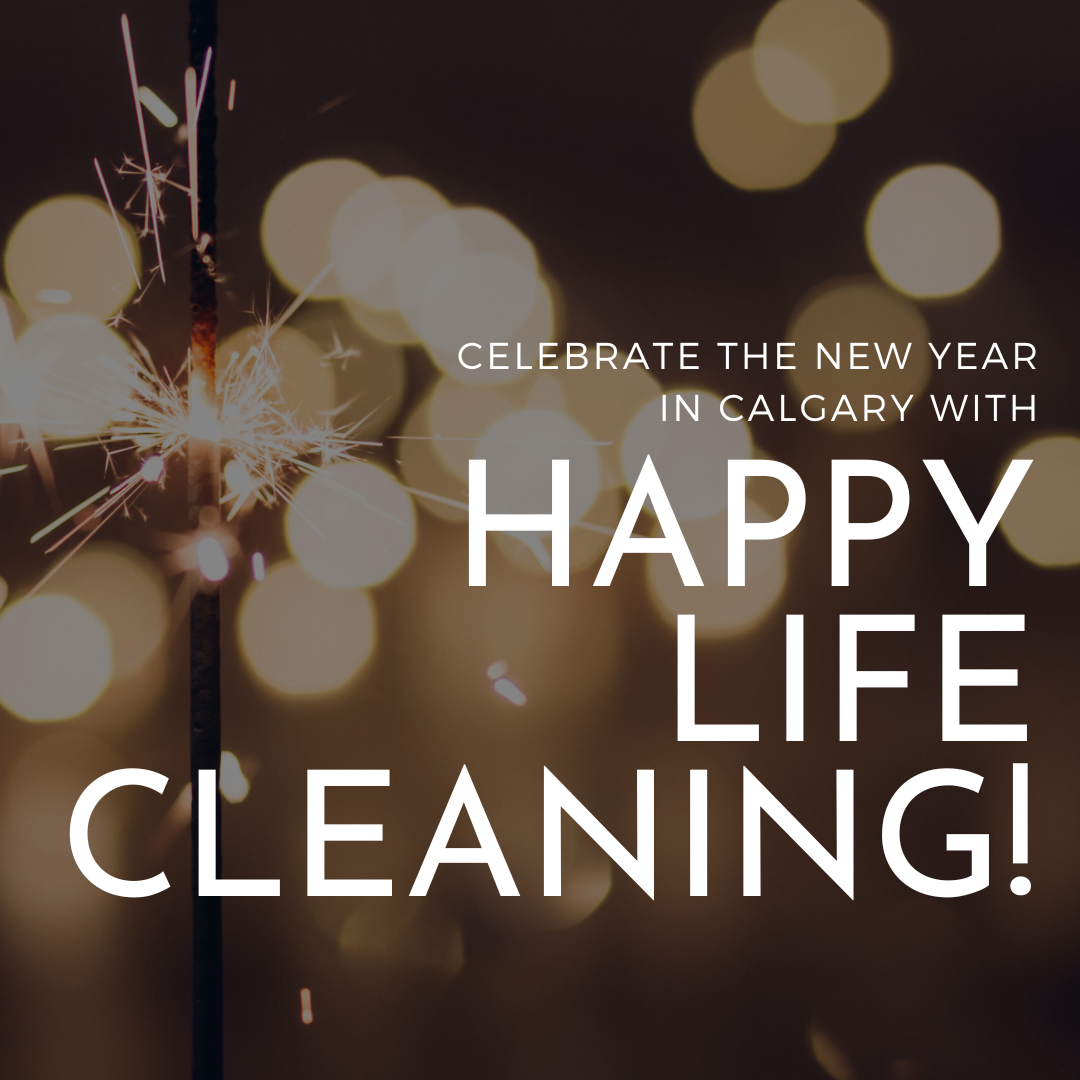 Celebrate the New Year in Calgary with Happy Life Cleaning!