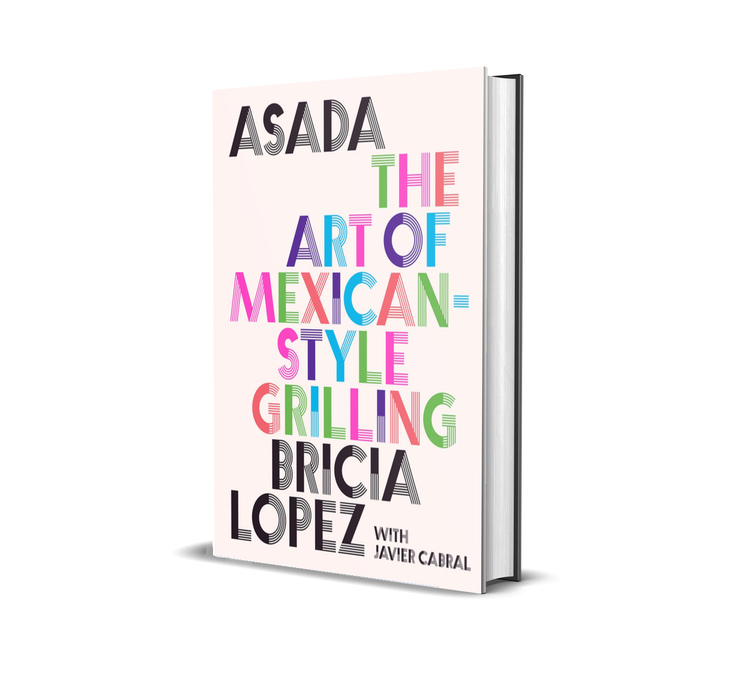 Asada — The Art of Mexican-Style Grilling by Bricia Lopez