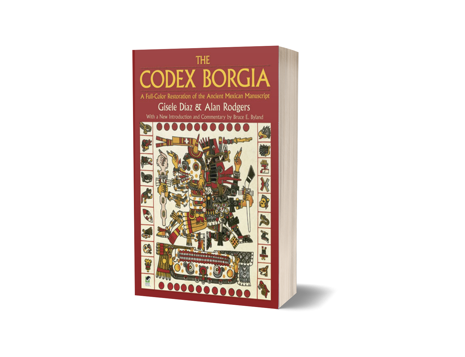 The Codex Borgia — A Restoration of the Ancient Mexican Manuscript by Gisele Díaz and Alan Rodgers