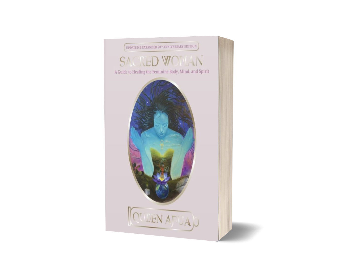 Sacred Woman — A Guide to Healing the Feminine Body, Mind, and Spirit by Queen Afua