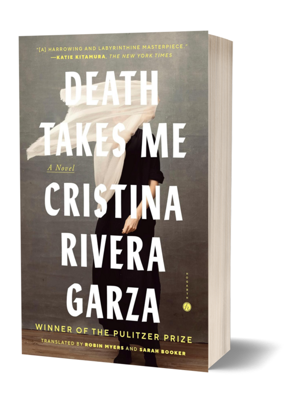 Death Takes Me — A Novel by Cristina Rivera Garza