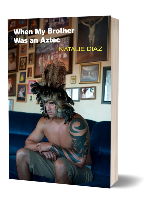 When My Brother Was an Aztec by Natalie Diaz