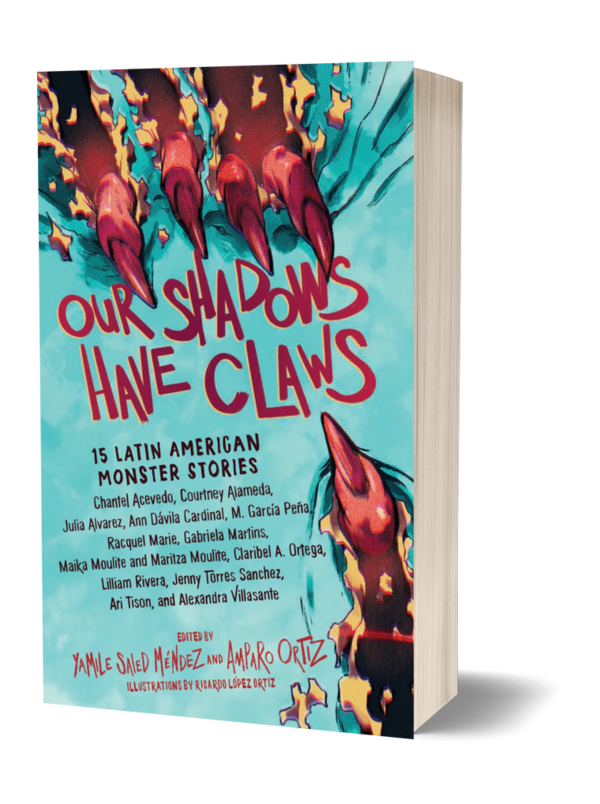 Our Shadows Have Claws — 15 Latin American Monster Stories edited by Yamile Saied Mendez, Amparo Ortiz