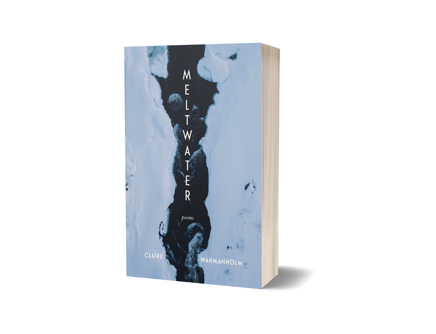 Meltwater — Poems by Claire Wahmanholm
