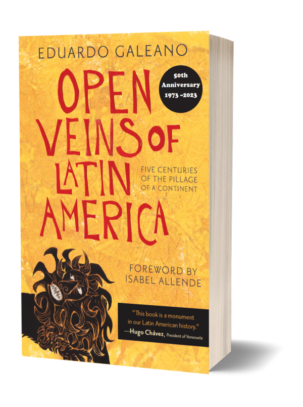 Open Veins of Latin America — Five Centuries of the Pillage of a Continent by Eduardo Galeano