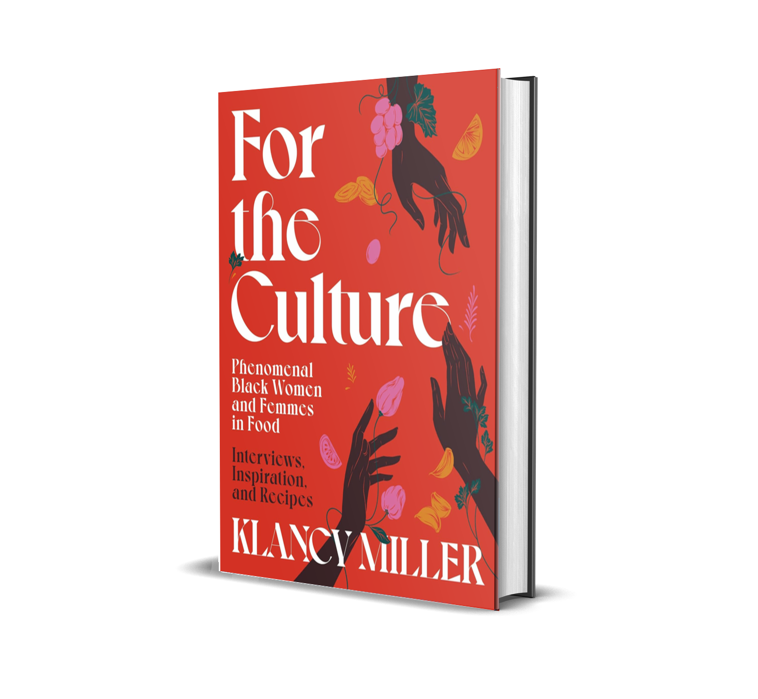 For the Culture — Interviews, Inspiration, and Recipes by Klancy Miller