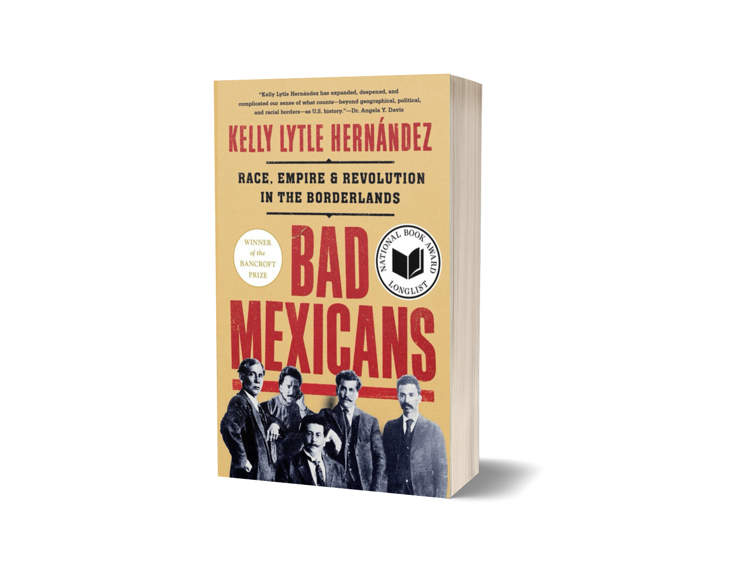 Bad Mexicans—Race, Empire, and Revolution in the Borderlands by Kelly Lytle Hernandez