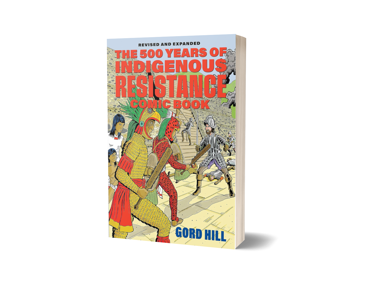 The 500 Years of Indigenous Resistance Comic Book — Revised and Expanded by Gord Hill