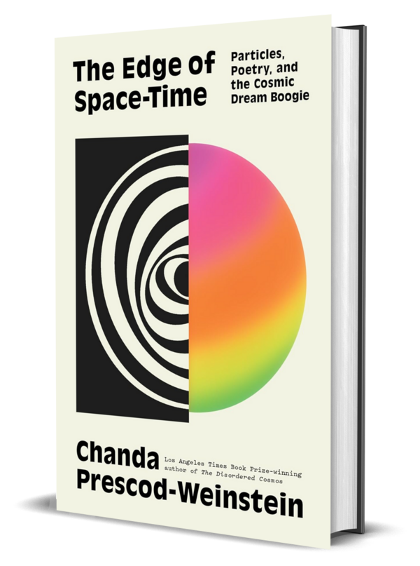 The Edge of Space-Time — Particles, Poetry, and the Cosmic Dream Boogie by Chanda Prescod-Weinstein