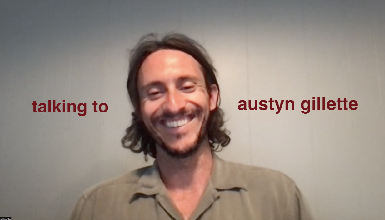 Watch: Talking to Austyn Gillette