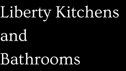 Liberty Kitchens and Bathrooms