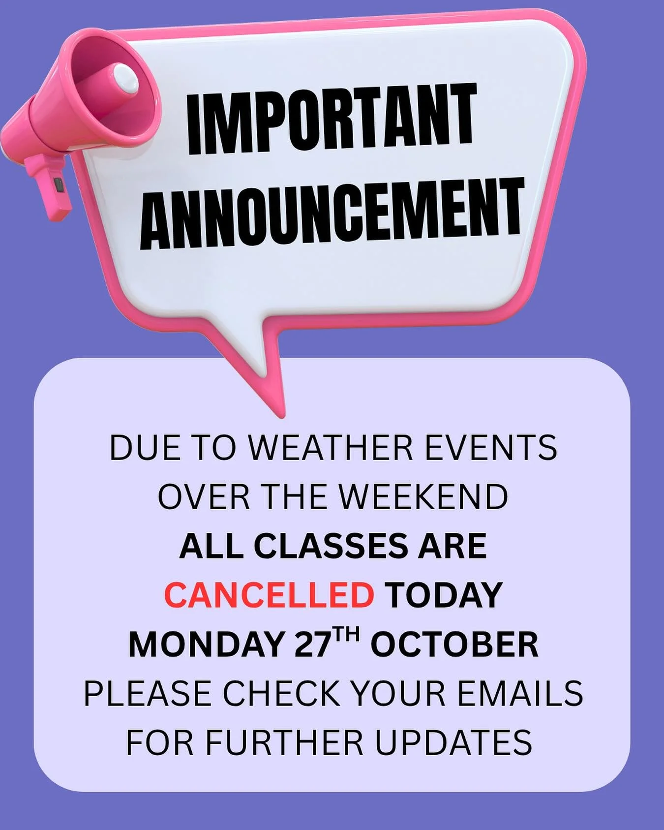 Important announcement! 📣 

Due to weather events over the weekend, all classes today are cancelled.
Monday 27th October 
Please check your emails for further updates