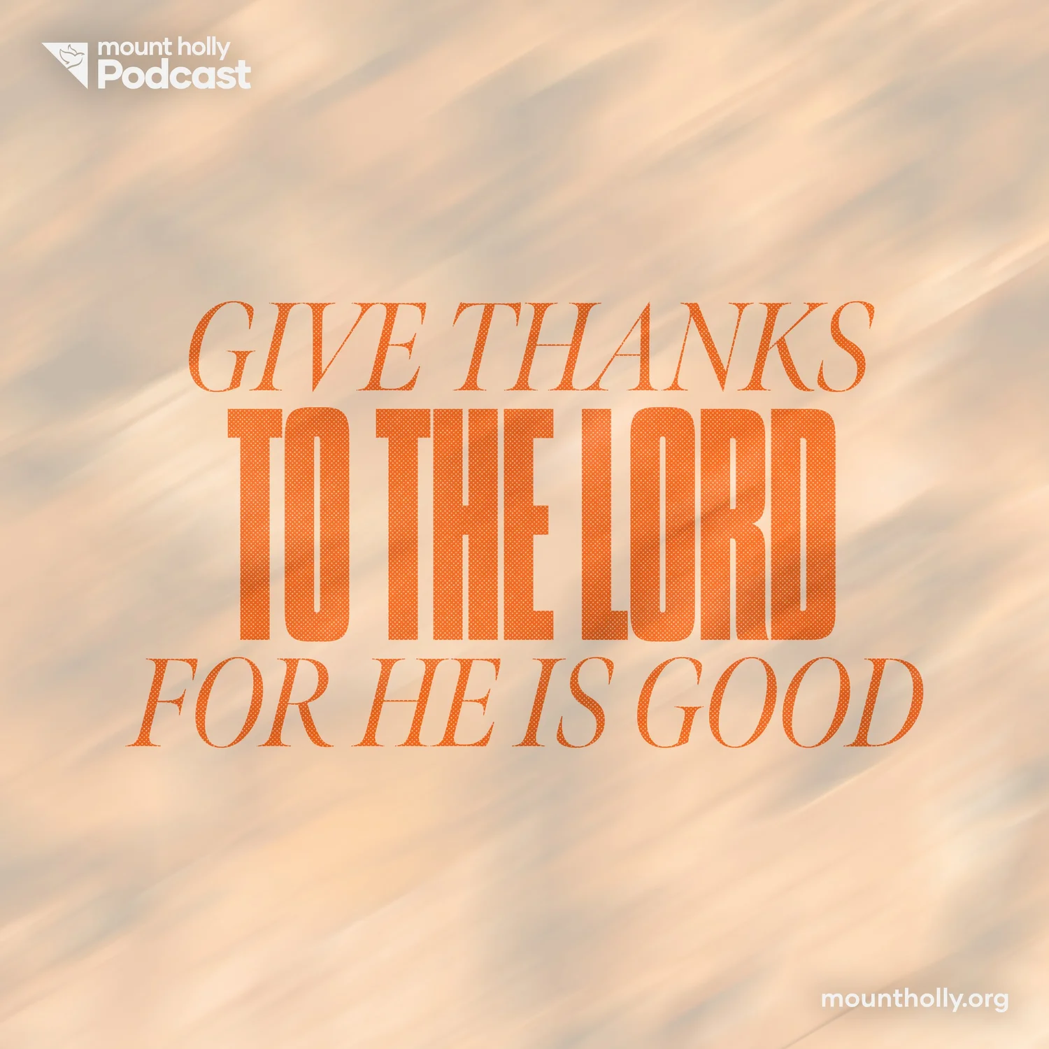 Give Thanks to the Lord for He Is Good Give Thanks to the Lord for He Is Good
