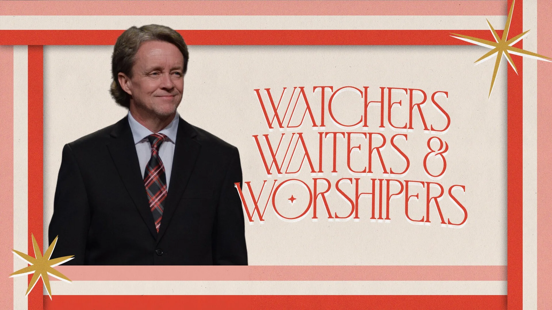 Watchers, Waiters, &amp; Worshipers