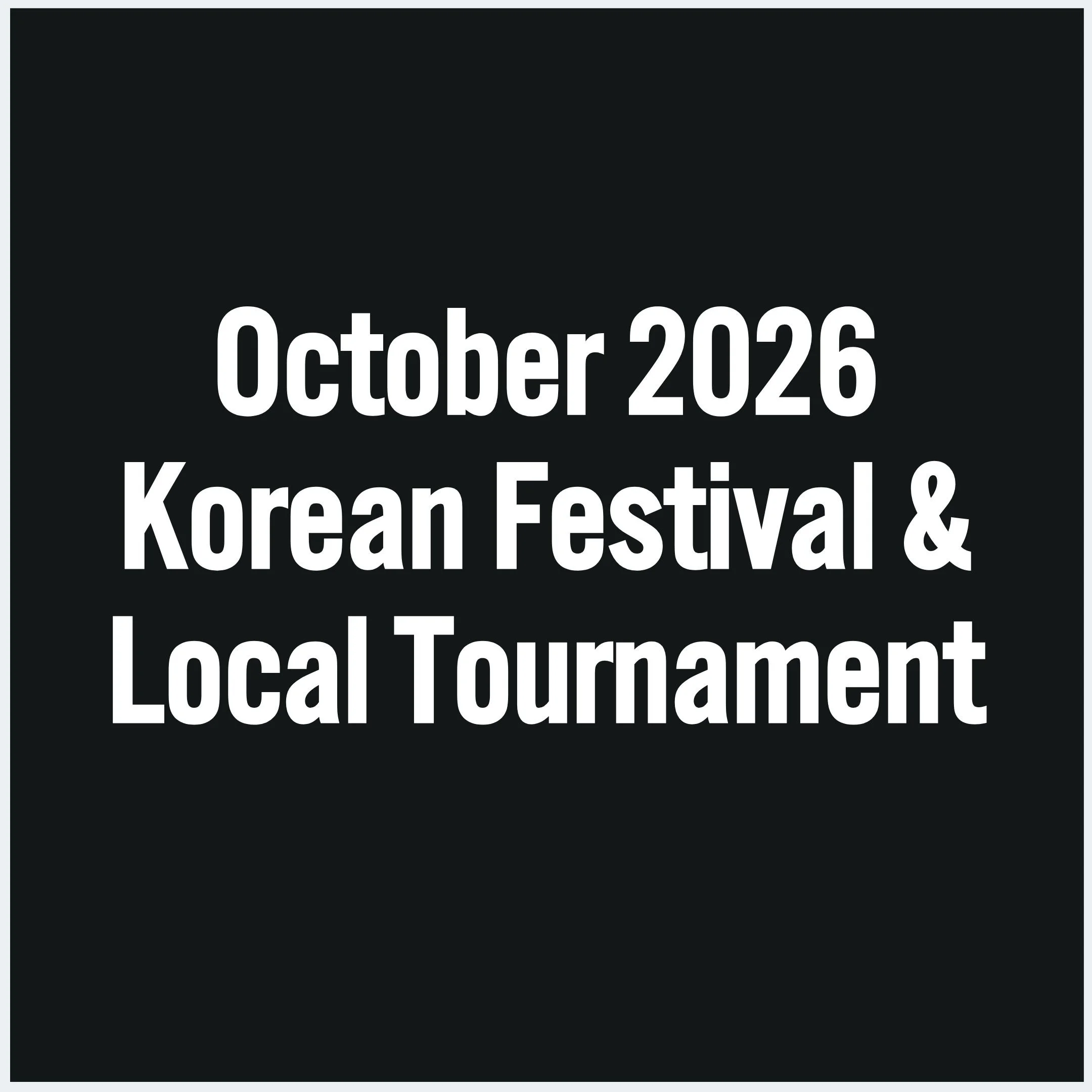 2026 Korean Festival &amp; October Local Tournament