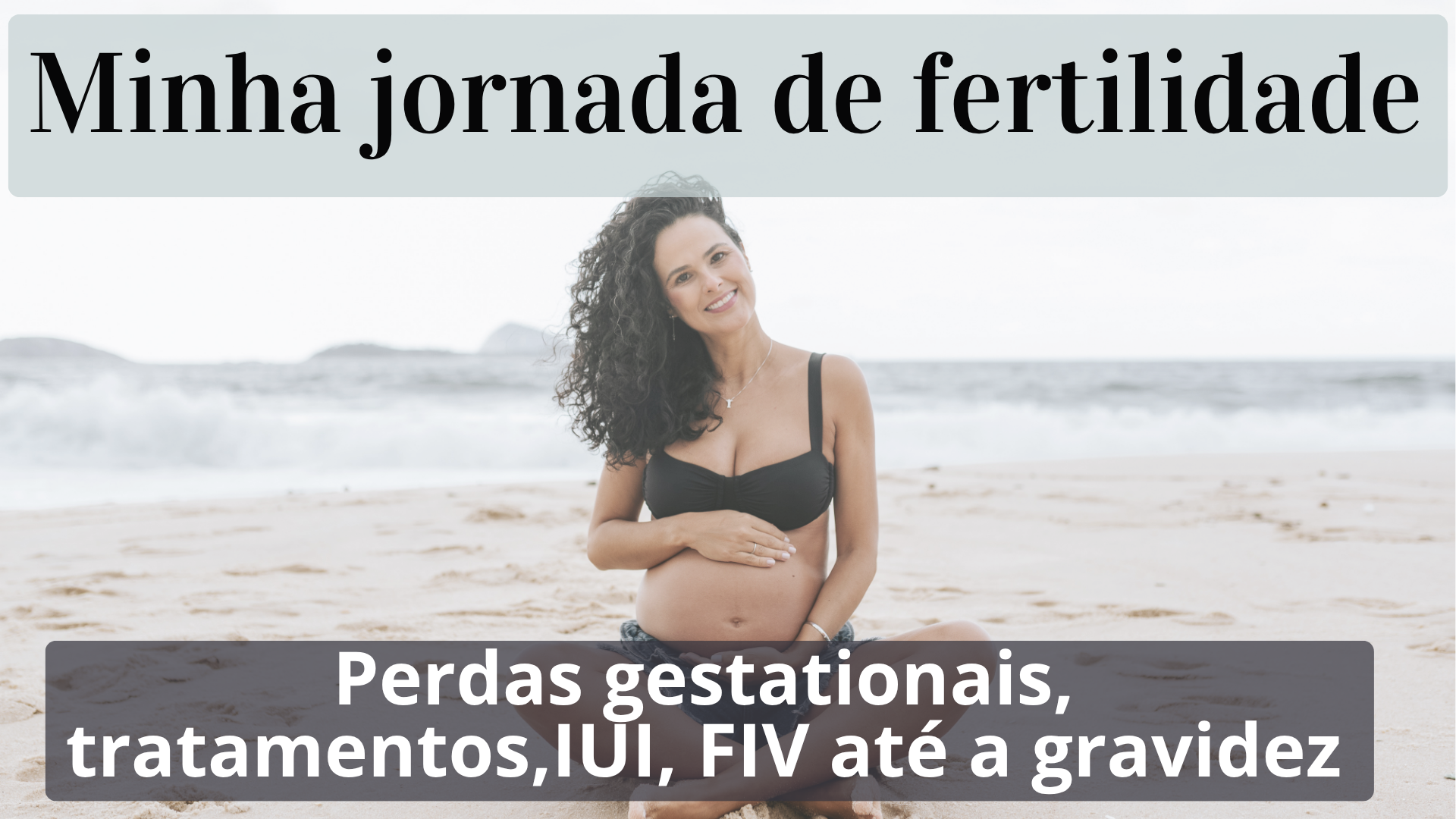 Minha jornada de fertilidade: perdas gestacionais, Iui, FIV recomeços e gravidez 