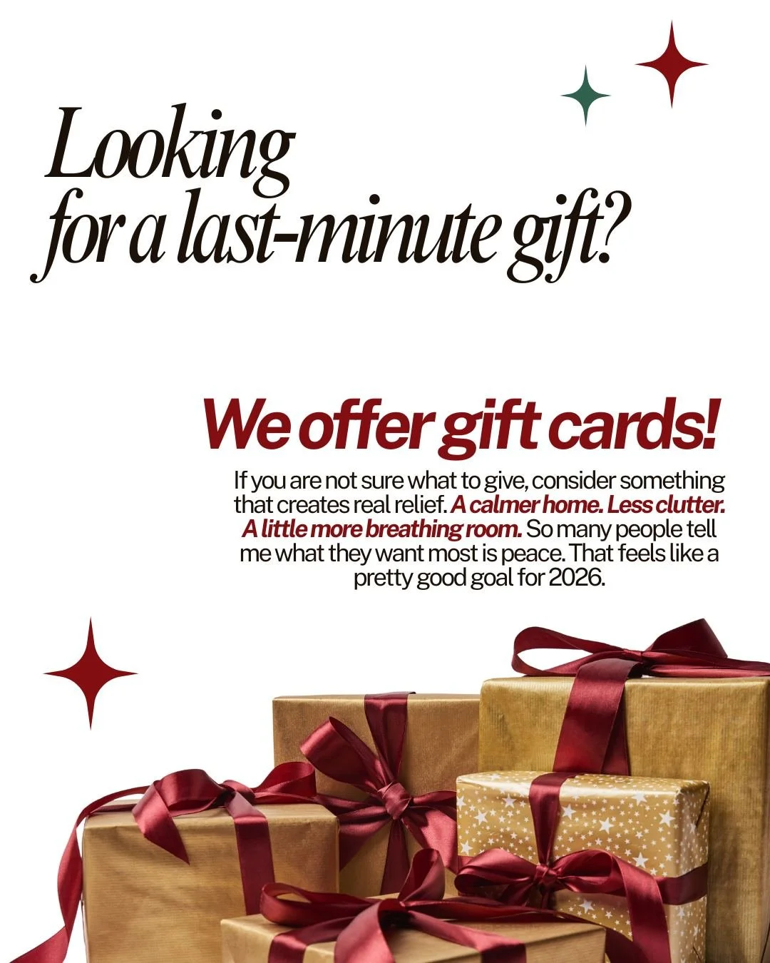 Looking for a last-minute gift? I offer gift cards!

If you are not sure what to give, consider something that creates real relief. A calmer home. Less clutter. A little more breathing room.

So many people tell me what they want most is peace. That 