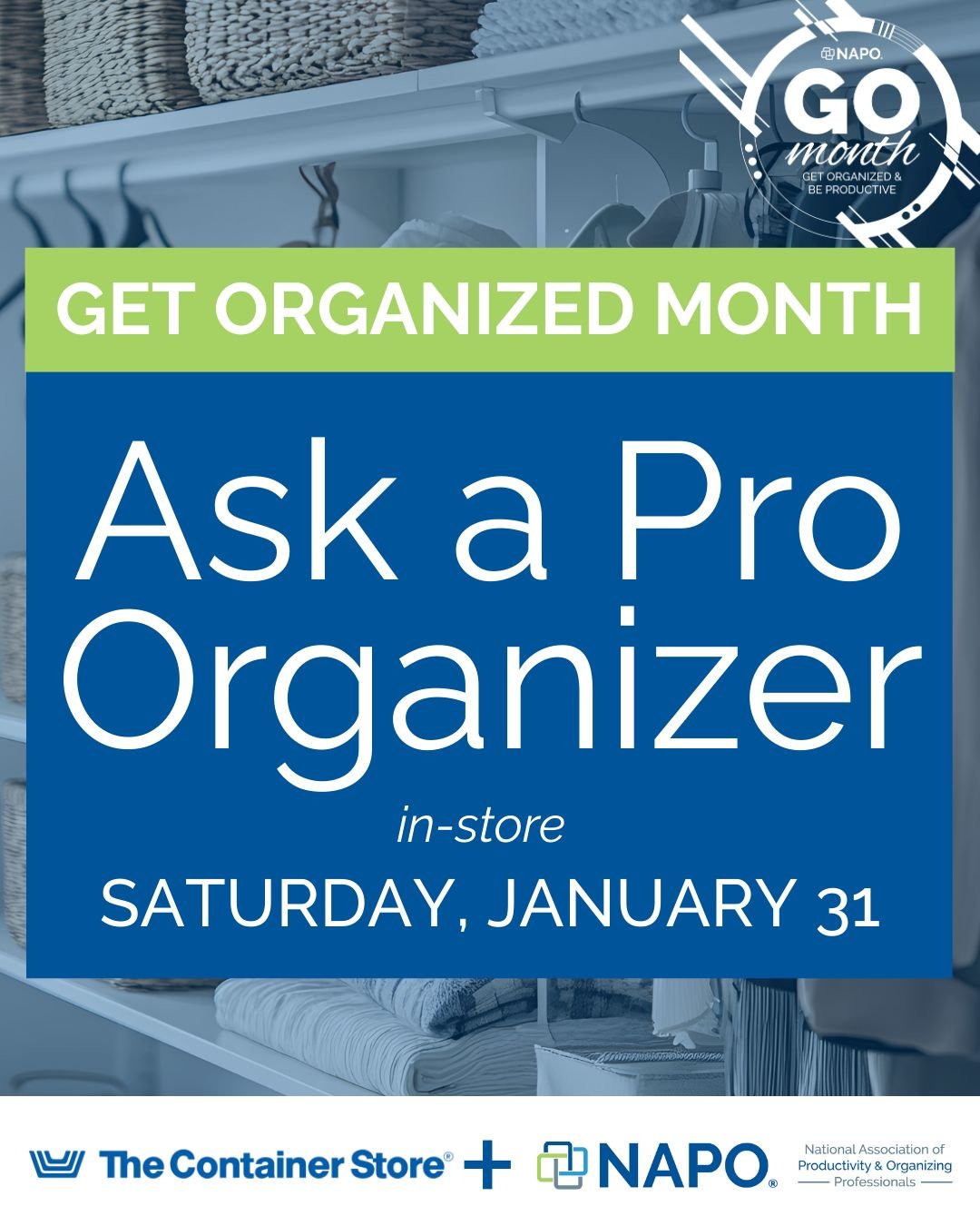 I&rsquo;ll be at The Container Store in Beachwood, Ohio on January 31 for a free Ask A Pro Organizer event, and I&rsquo;d love to see you there!

Stop in to ask anything you&rsquo;ve been wondering about organizing, decluttering, storage solutions, d