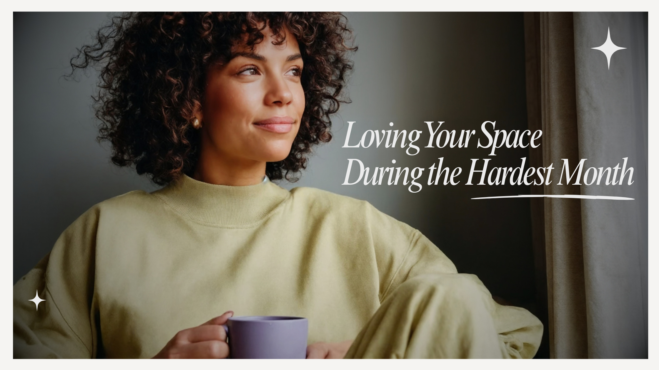 Loving Your Space During the Hardest Month