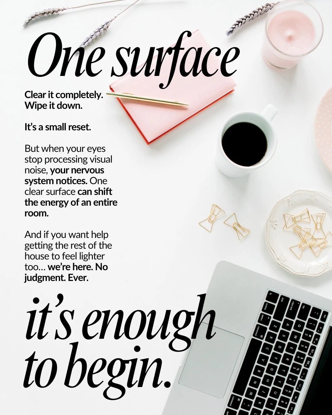 You don&rsquo;t need to tackle the whole house to feel the shift into spring. Start with one surface. A kitchen counter, your dining table, your desk. Clear it completely and only put back what truly belongs.

It&rsquo;s a small change, but it can cr