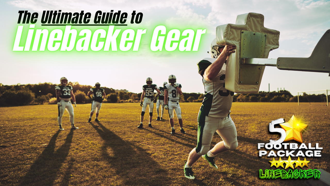 The Ultimate Guide to Linebacker Gear