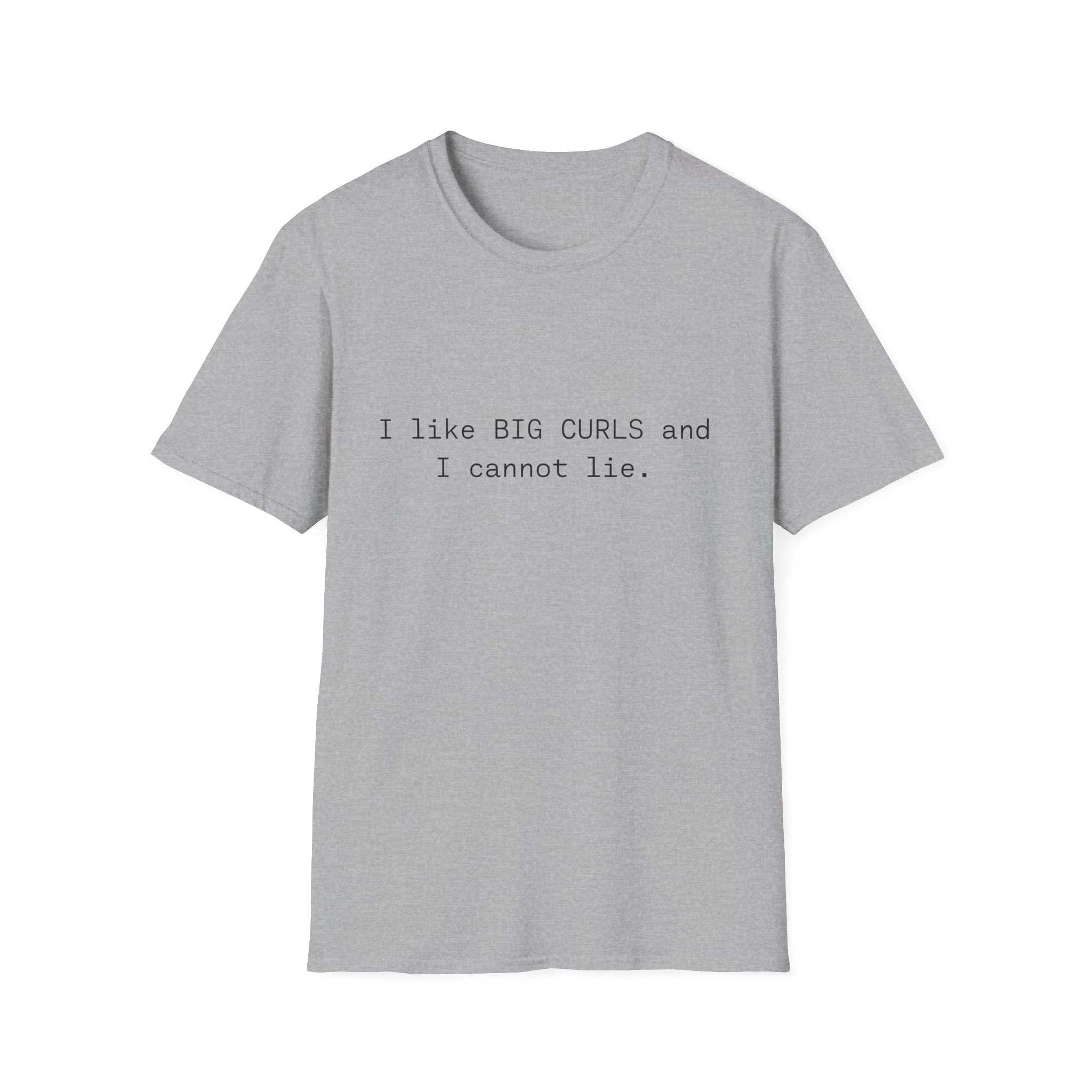 I like big curls and I can not lie t-shirt