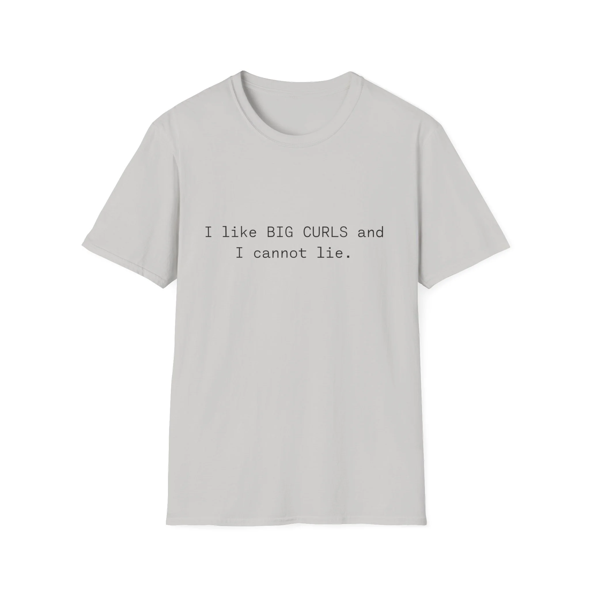 I like big curls and I can not lie t-shirt