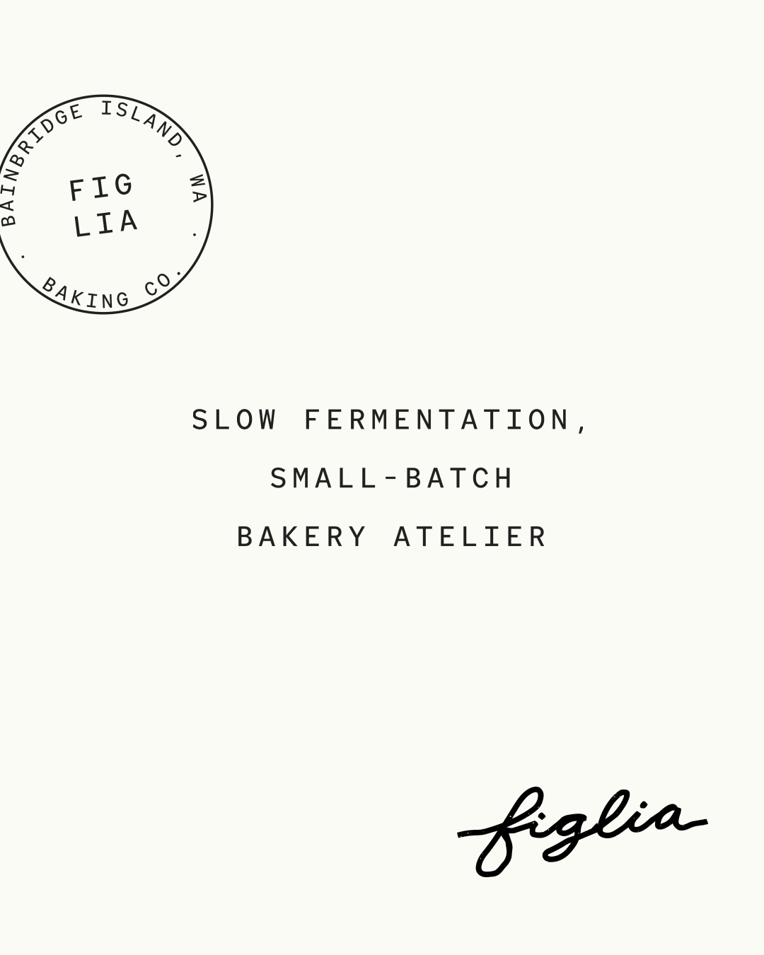A minimalist layout featuring a circular Figlia Baking Co. logo with “Bainbridge Island, WA” around the edge and “Figlia” in the center.