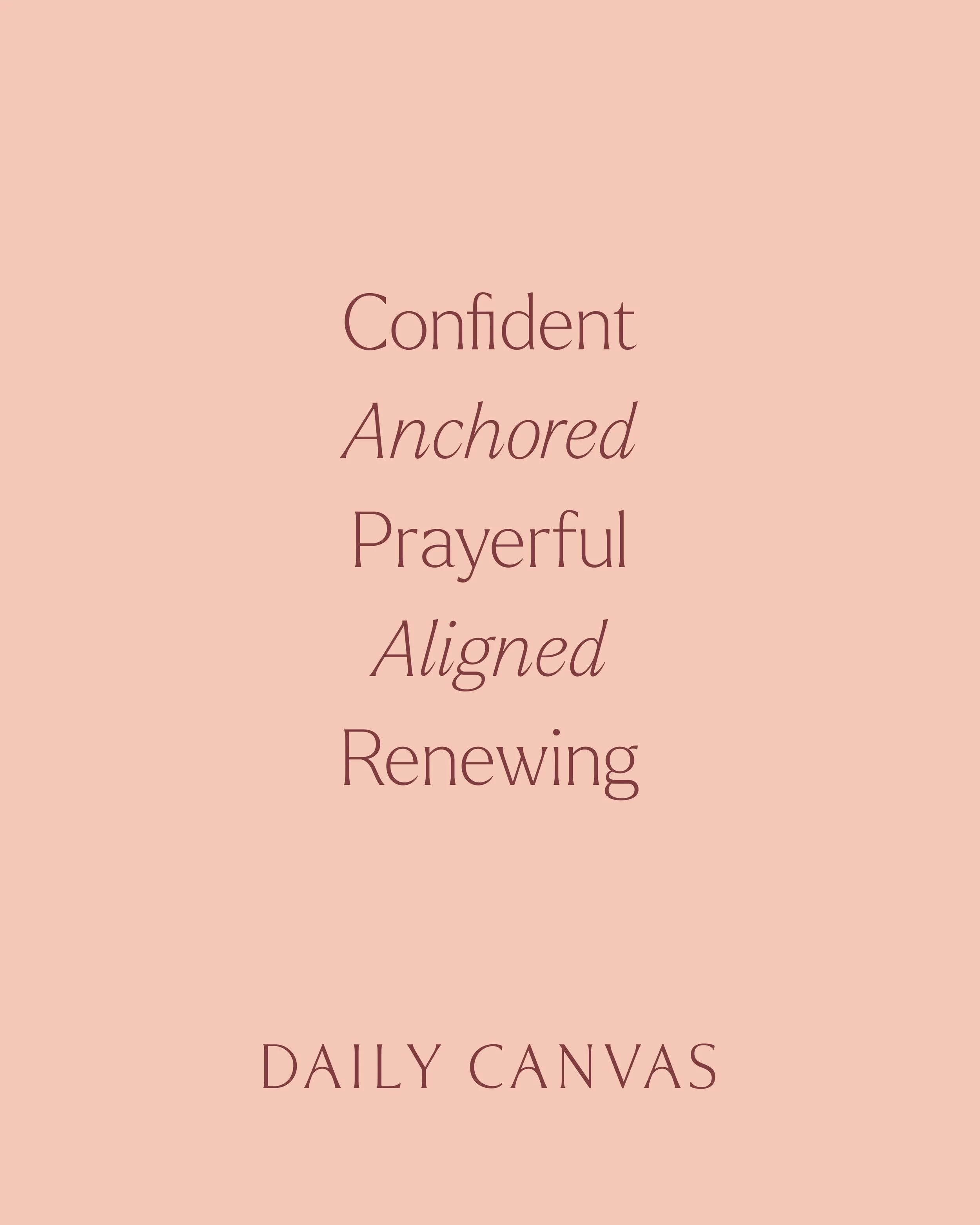Daily Canvas brand values graphic listing the words confident, anchored, prayerful, aligned, and renewing on a peach background.