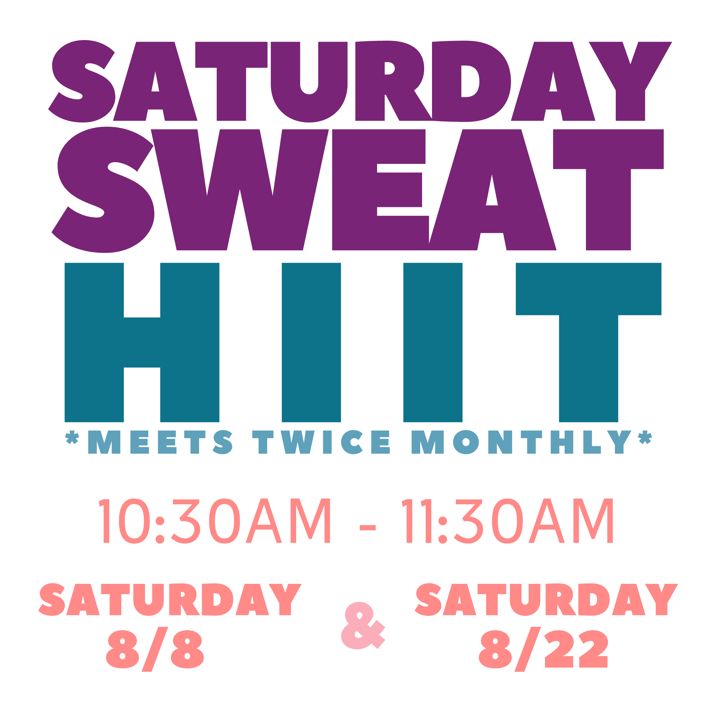 “Saturday Sweat hiit”— Now Meeting Twice Monthly!