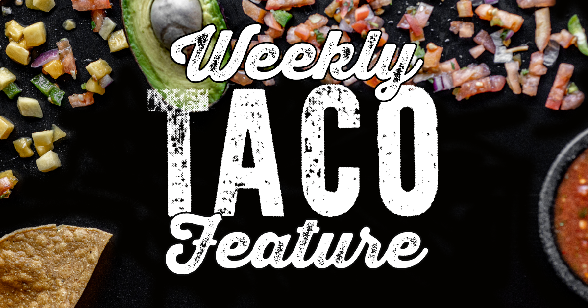Weekly Taco Feature: Pepper-Own-Me