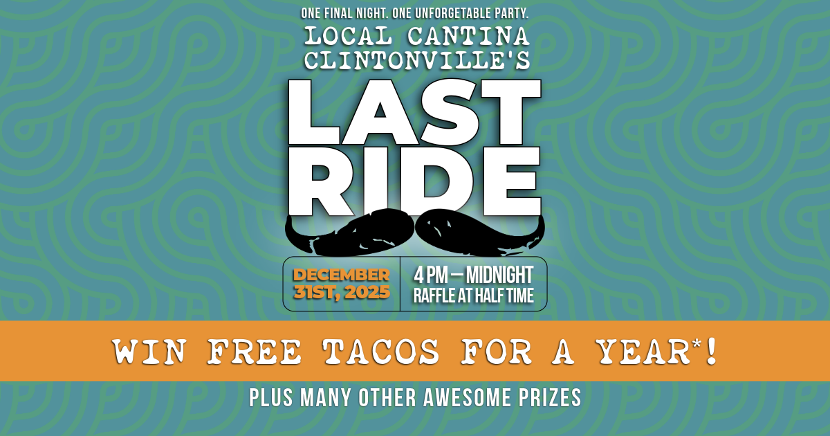 Join us on New Year’s Eve for Local Cantina Clintonville’s Last Ride, a final celebration filled with tacos, community and one giant raffle for tacos for a year*.