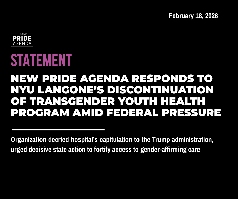 Statement: NEW Pride Agenda Responds to NYU Langone’s Discontinuation of Transgender Youth Health Program  Amid Federal Pressure
