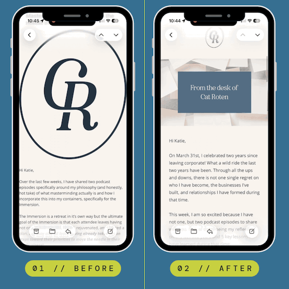 Comparison of two smartphone screens showing a PDF document. The first screen displays the title page with a large logo of intertwined 'C' and 'R' and the text 'Hi Katie, Over the last few weeks, I have shared two podcast episodes specifically around my philosophy (and honestly, I don’t take) of what mastermindting actually is and how I incorporate this into my containers, specifically for the immersion. The Immersion is a retreat in it's own way but the ultimate goal of the Immersion is to cast attendee leaves having not only an elevated, renewed, and a, but empowered one. The previous pages have references to moving the needle in". The second screen shows a letter starting from 'From the desk of Cat Roten' addressed to 'Hi Katie,' discussing a celebration of two years since leaving corporate, and sharing reflections on the past two years.
