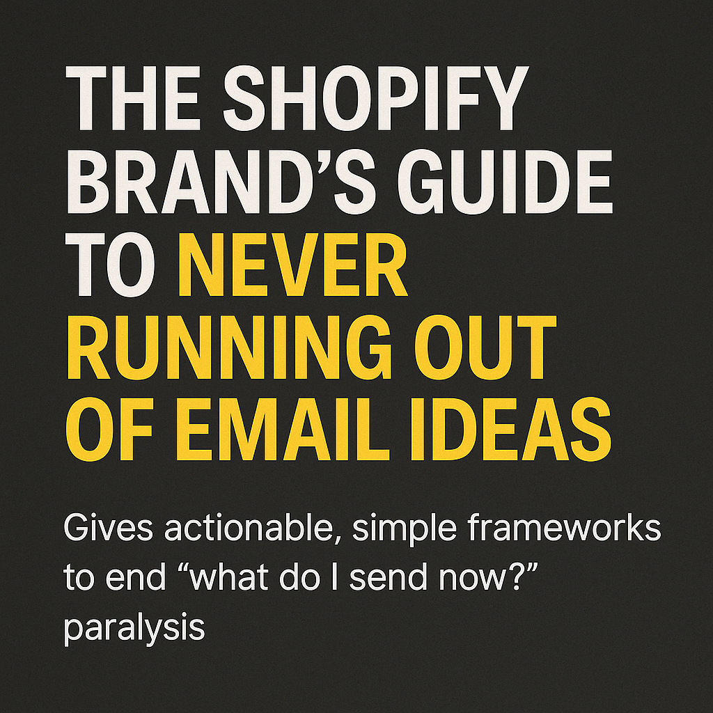 The Shopify Brand’s Guide to Never Running Out of Email Ideas