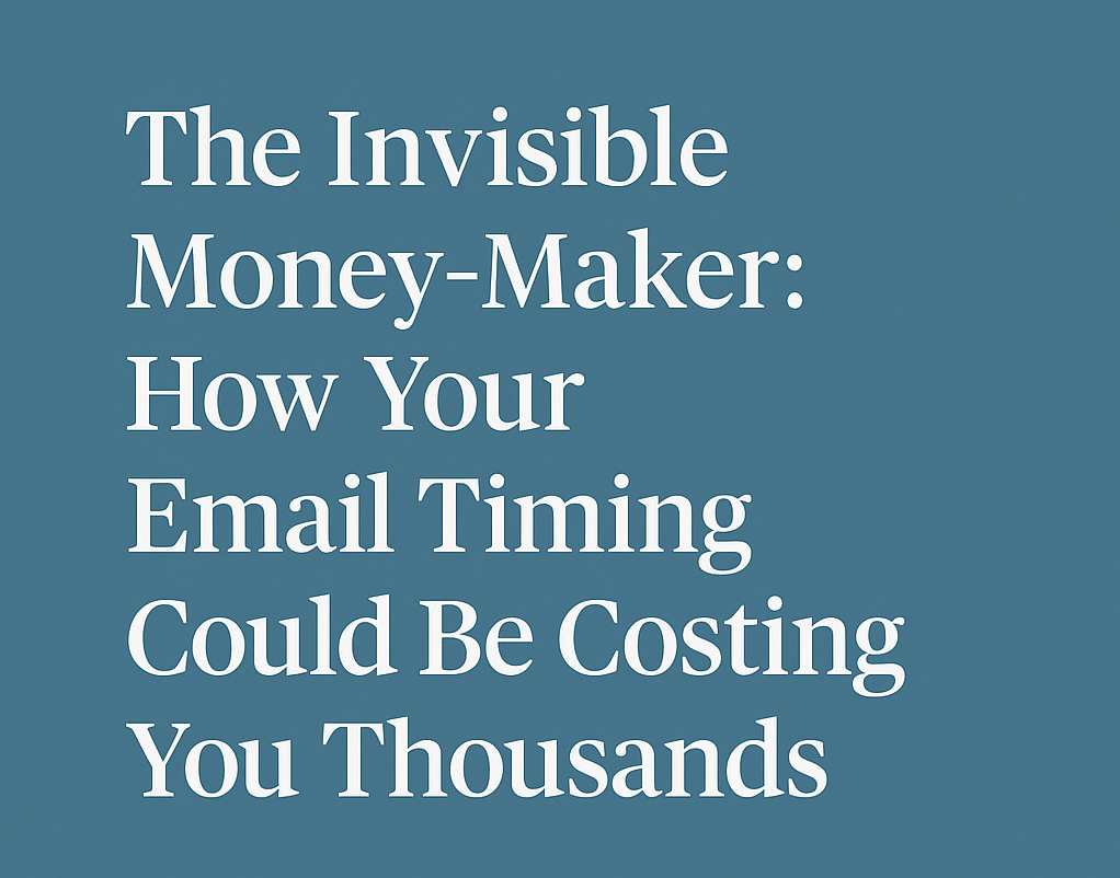 The Invisible Money-Maker: How Your Email Timing Could Be Costing You Thousands