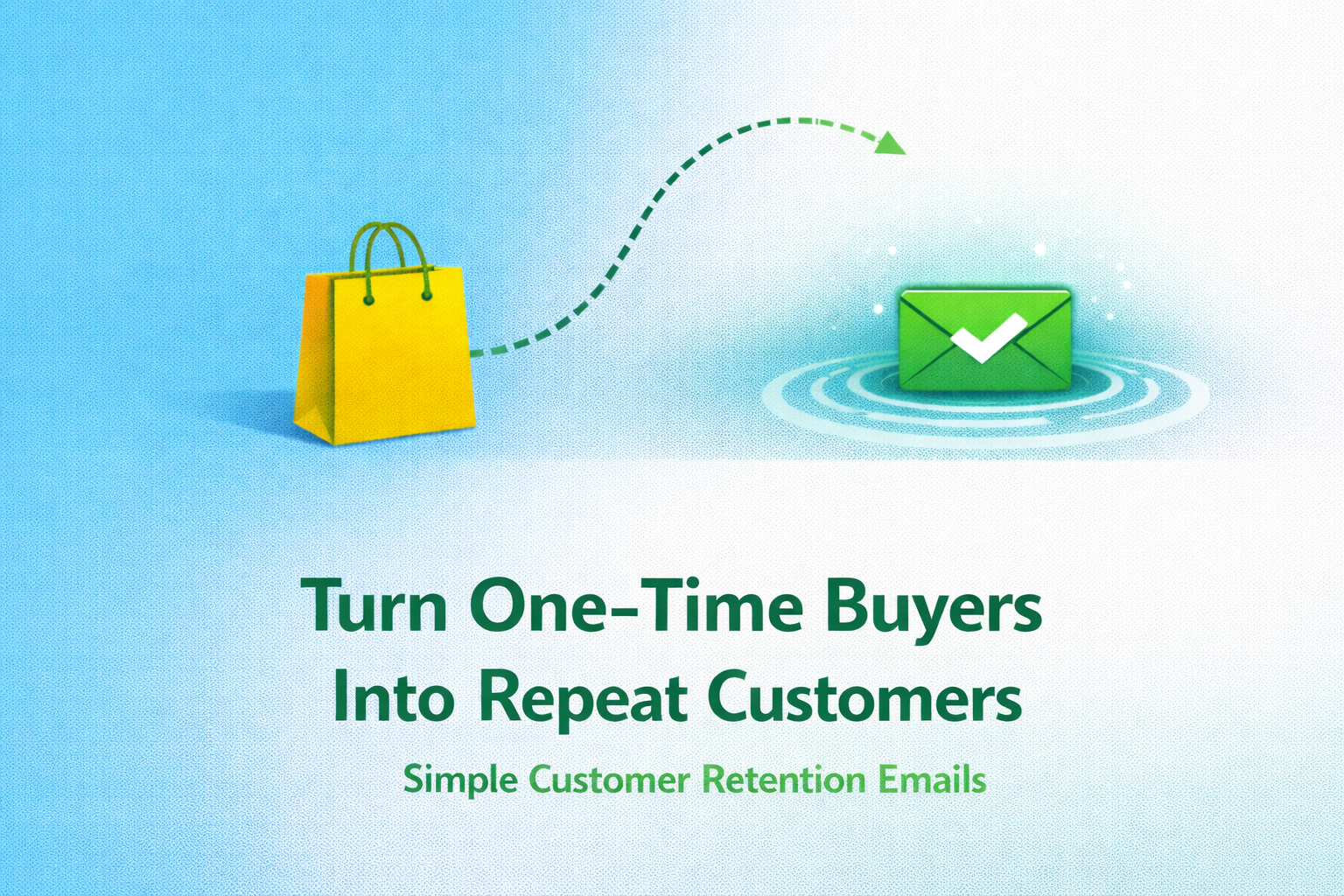 How to Turn One-Time Buyers Into Repeat Customers
