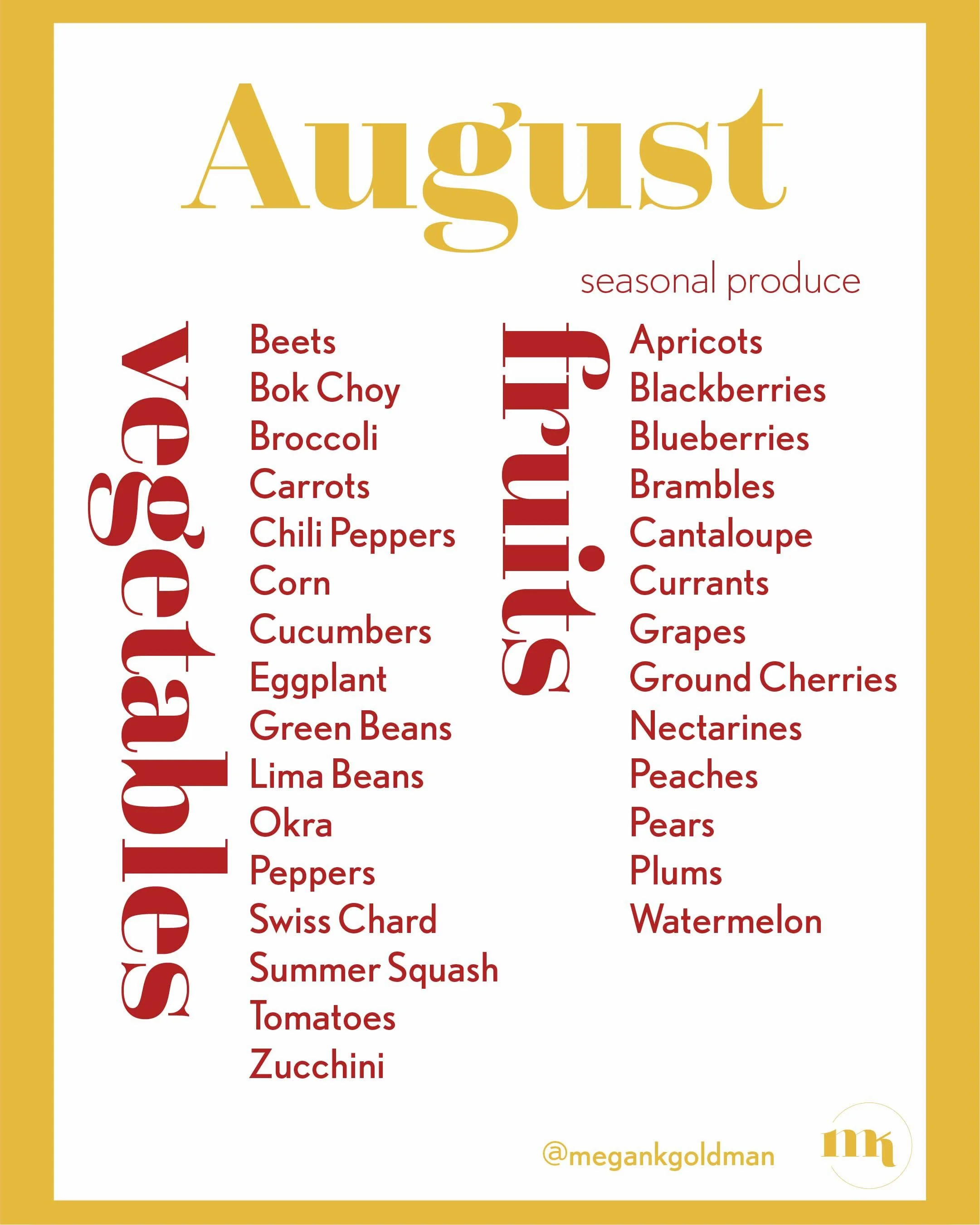 Seasonal Produce, August

Hello, friends! If July is the party, August is the grand finale. Farmers&rsquo; markets are overflowing with the sweetest peaches, juicy tomatoes, fragrant herbs, crisp vegetables &amp; berries soaking up every last bit of 