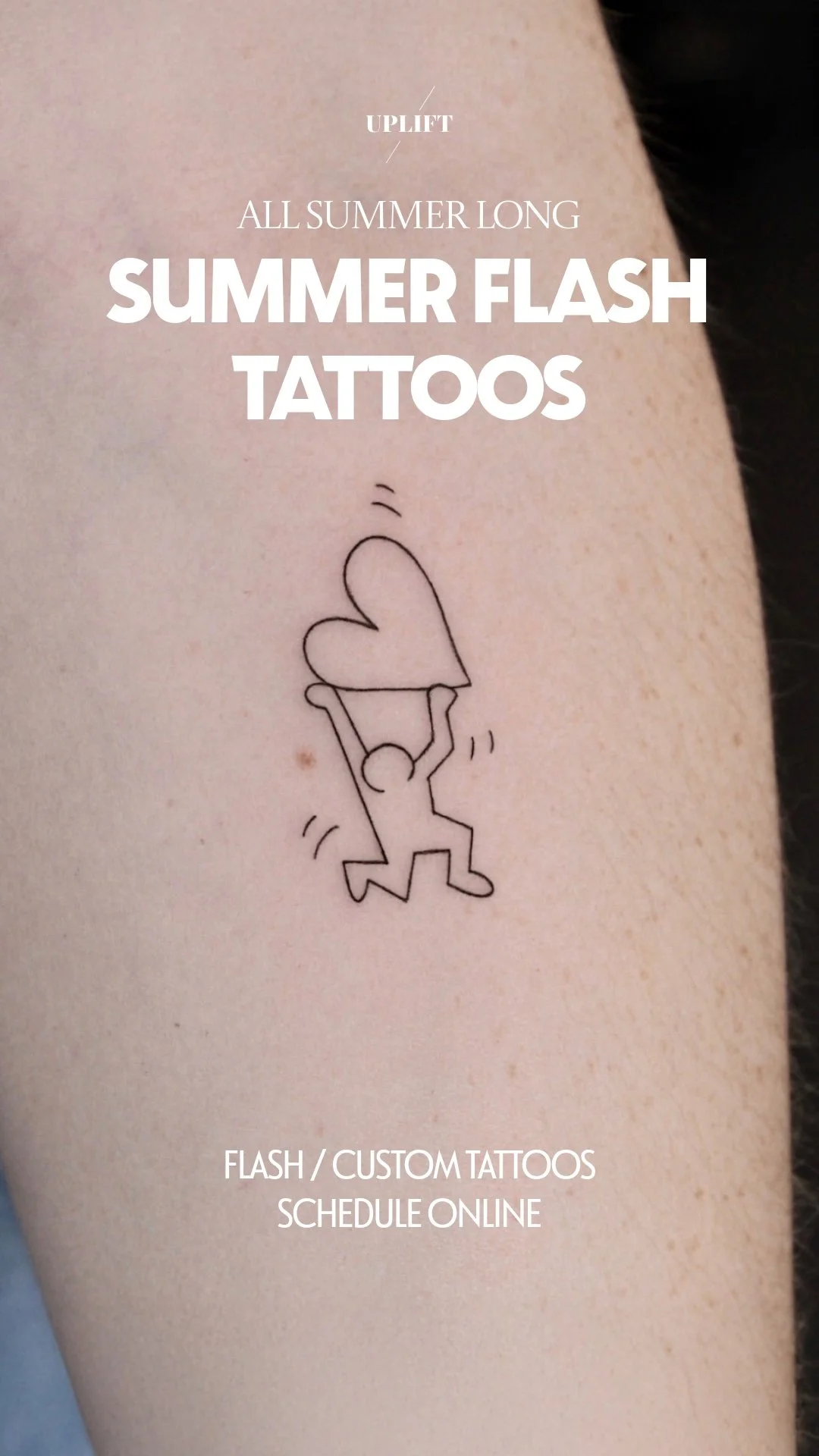 Advertisement for summer long flash tattoo event featuring a simple line drawing of a person lifting a heart-shaped balloon with the text 'UPLIFT, All Summer Long, Summer Flash Tattoos, Flash / Custom Tattoos, Schedule Online'.