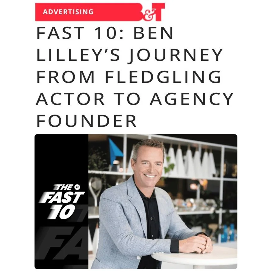 B&T Fast 10: Ben Lilley’s Journey From Fledgling Actor To Agency Founder