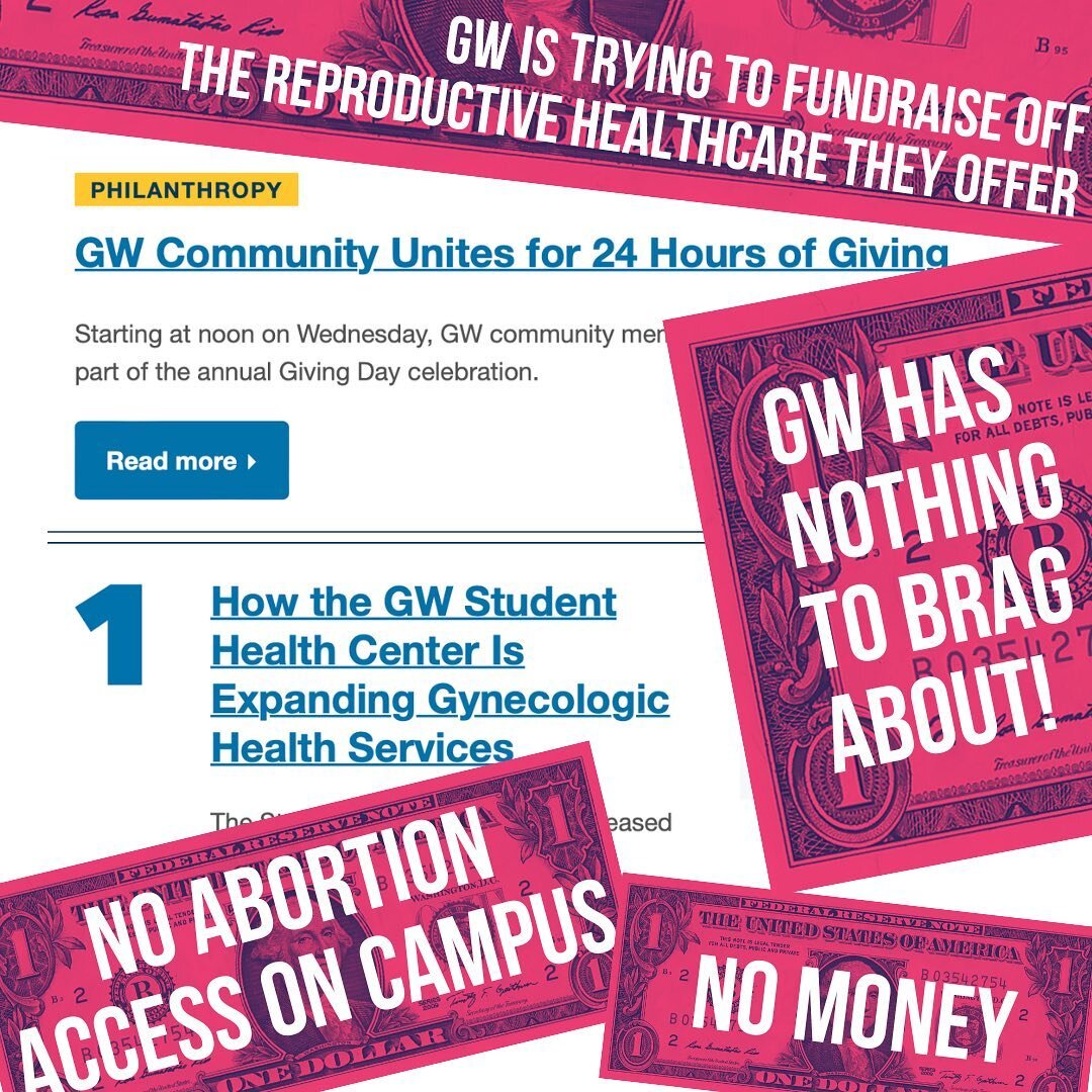 If you were confused by GW&rsquo;s giving day email yesterday, you are not alone! GW is trying to fundraise off of access to reproductive healthcare on campus despite ignoring our demands for medication abortion on campus. GW showed us that they know