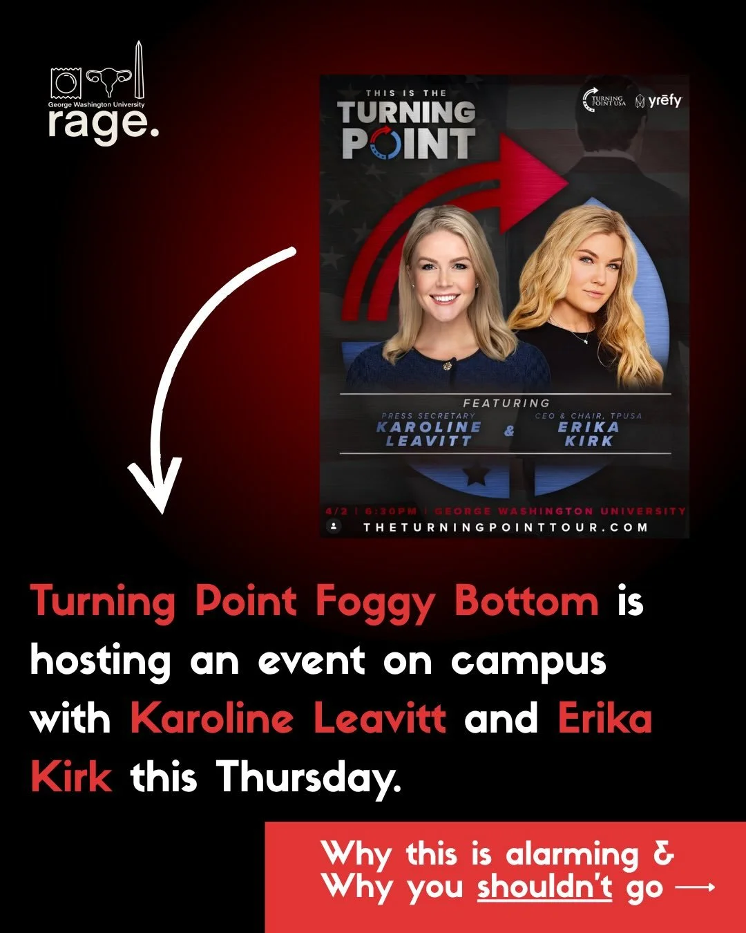 ‼️BOYCOTT THE TURNING POINT USA EVENT ON CAMPUS THIS THURSDAY ‼️ 

TPUSA is a national organization that pushes far-right rhetoric on college campuses. These ideas harm students and members of GW&rsquo;s community. Showing up empowers these groups so