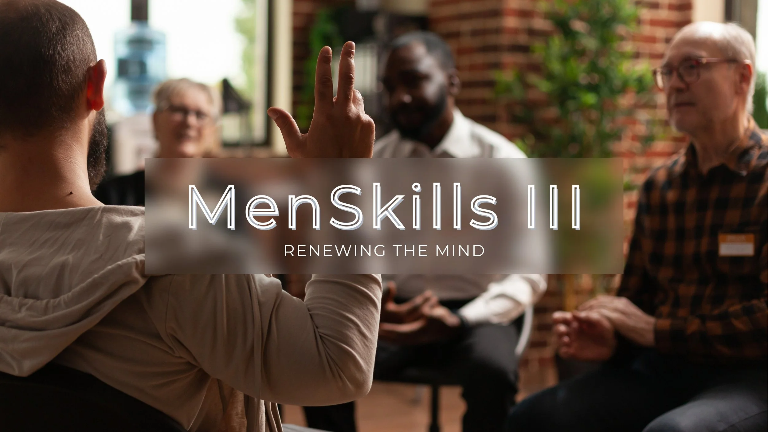 MenSkills III: Renewing the Mind