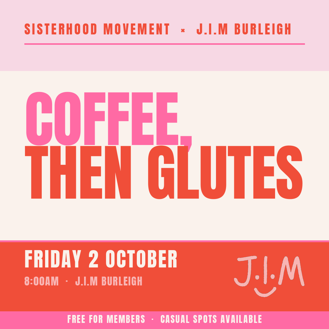Sisterhood x J.I.M resistance band glute class in Burleigh, Friday 2 October at 8am after Coffee & Connect. Free for Sisterhood members.