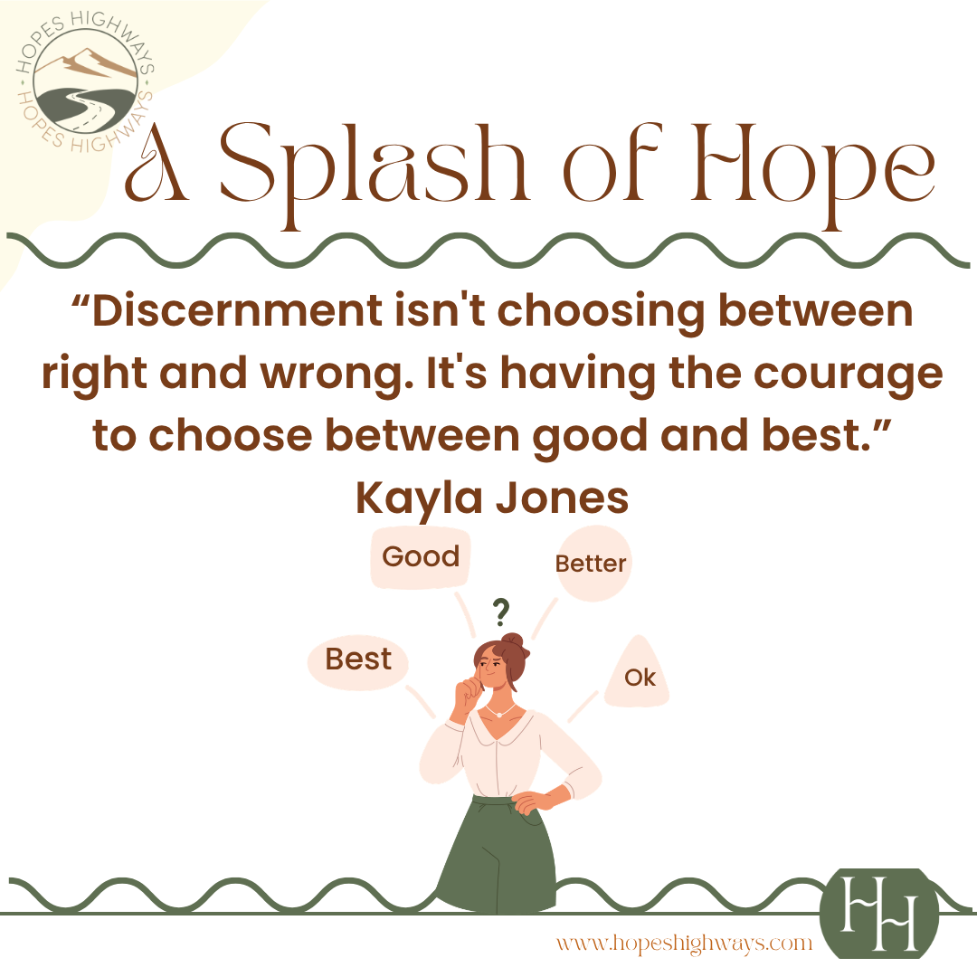 A quote card featuring the phrase "A Splash of Hope" and a quote about discernment by Kayla Jones, with a graphic of a woman contemplating options labeled Good, Better, Best, and Ok. The card includes the Hope's Highways logo and website URL.