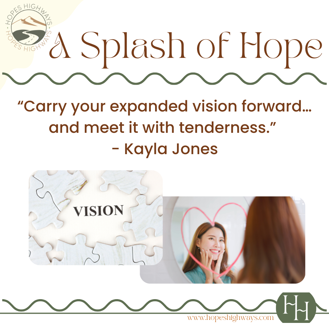 A promotional graphic for Hopes Highways features the logo, the phrase "A Splash of Hope," a quote by Kayla Jones about compassion and vision, an image of a puzzle with the word "VISION" and a photo of a smiling woman looking into a mirror with a pink heart outline.