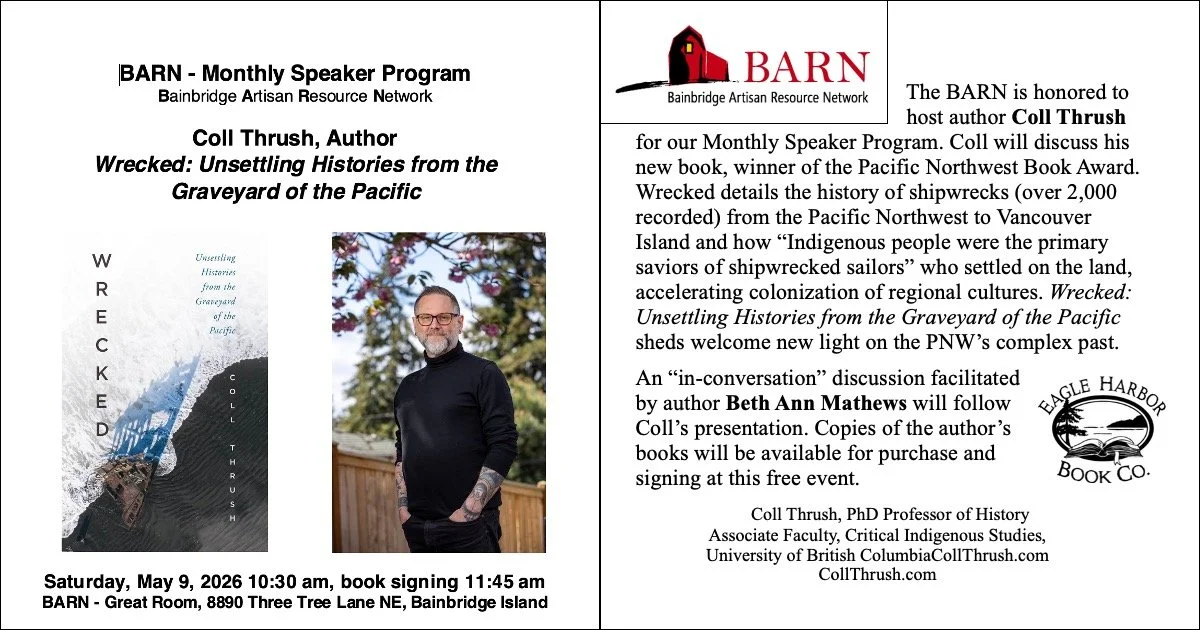 Author Beth Mathews will interview Coll Thrush, author of Wrecked: An Unsettling History of the Graveyard of the Pacific on May 9, Sat at Bainbridge Island Artisan resource Network.
