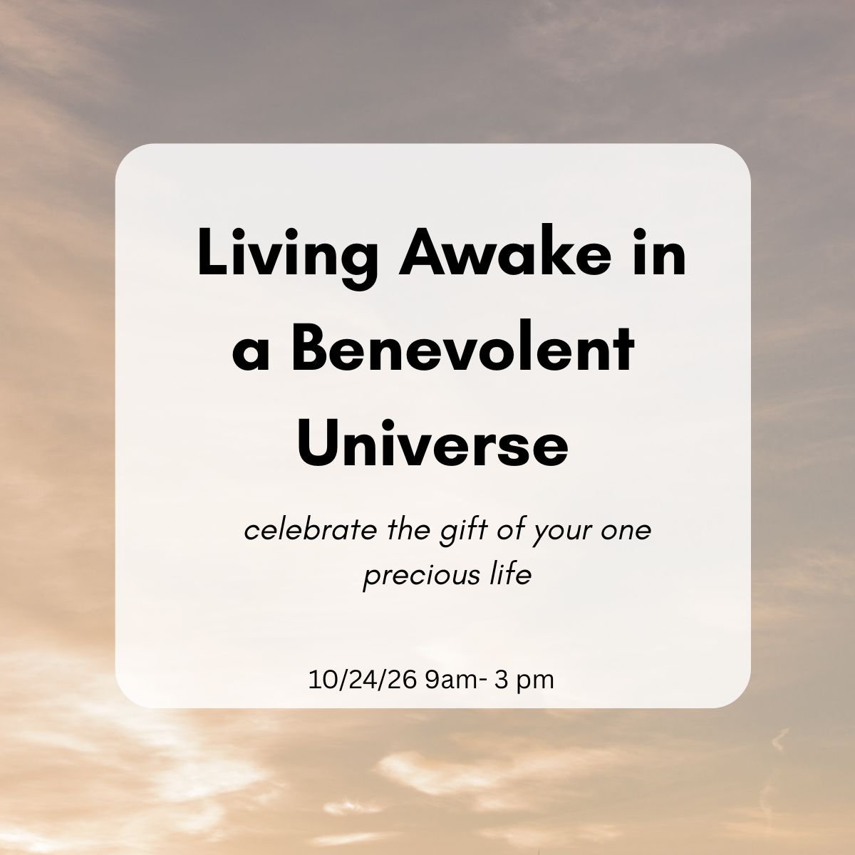 Living Awake in a Benevolent Universe